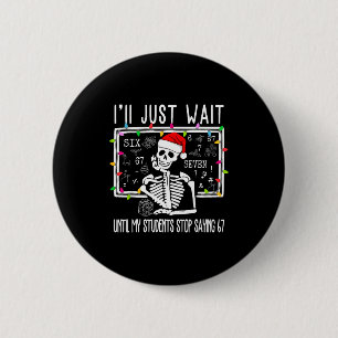 Stop met zeggen 6-7 Grappige Leraar 67 Kerst Meme Ronde Button 5,7 Cm
