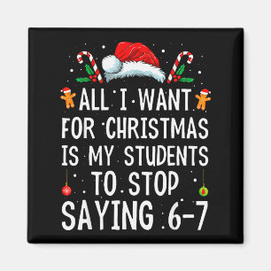 Stop met zeggen 6-7 Grappige Leraar 67 Kerstmis Me Magneet