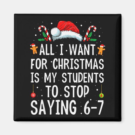 Stop met zeggen 6-7 Grappige Leraar 67 Kerstmis Me Magneet (Voorkant)