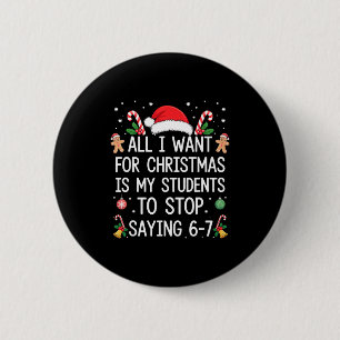Stop met zeggen 6-7 Grappige Leraar Studenten 67 K Ronde Button 5,7 Cm