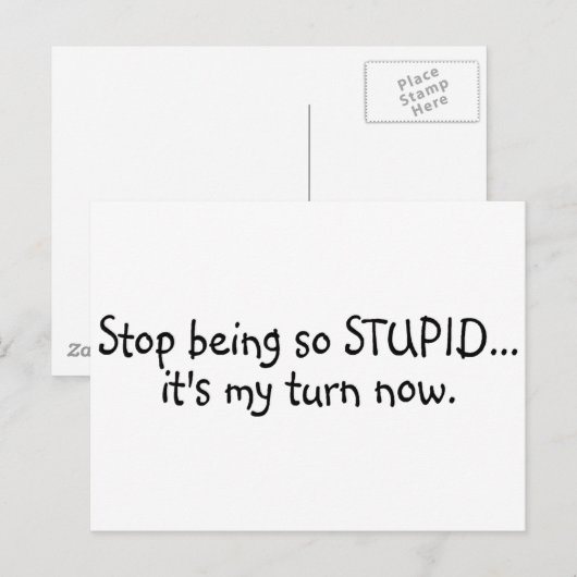 Stop met zo dom zijn nu mijn beurt te zijn briefkaart (Voorkant / Achterkant)