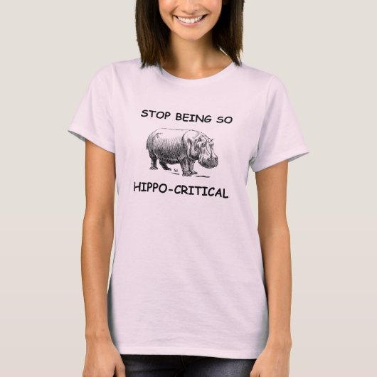 Stop met zo hippo-kritisch te zijn, grappige hippo t-shirt (Voorkant)