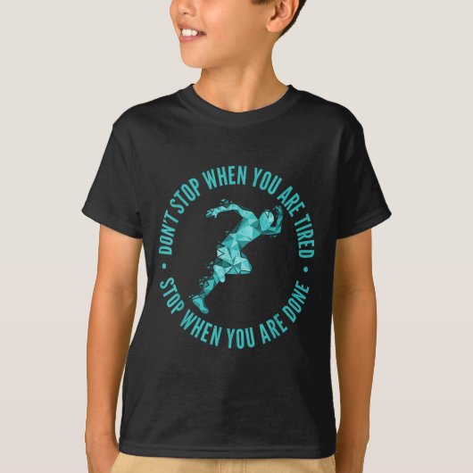 Stop Niet Als Je Moe Bent Stop Als Je Klaar Bent T-shirt (Voorkant)