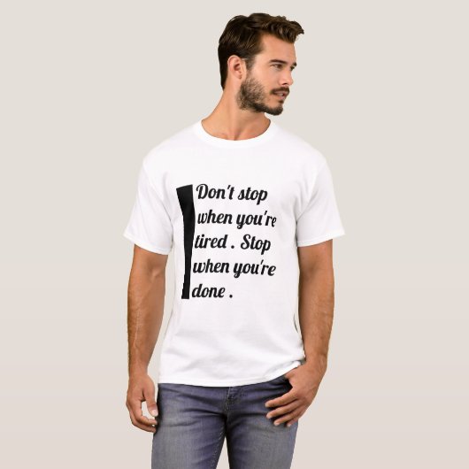 "Stop niet als je moe bent" T-shirt (Voorkant volledig)