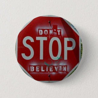 Stop niet met Believin' Ronde Button 5,7 Cm