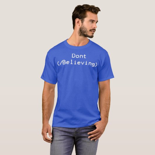 Stop niet met het geloven van grappige HTML-coderi T-shirt (Voorkant volledig)
