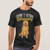 Stop niet met het ophalen van Golden Retriever Dog T-shirt (Voorkant)
