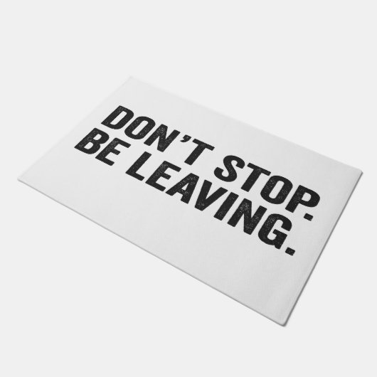 Stop niet met het verlaten van grappige sarcastisc deurmat (Schuin)