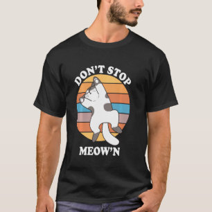 Stop niet met Meowin  Cat Meeuwen Funny Retro T-shirt