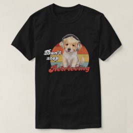 Stop niet met ophalen, grappige Golden Retriever-h T-shirt