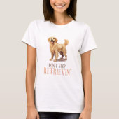 Stop niet met Retrievin T-shirt (Voorkant)