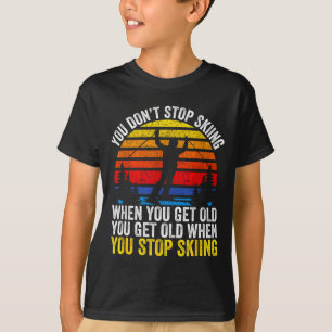 Stop niet met skiën als je oud wordt grappige ski t-shirt
