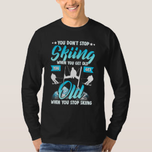 Stop niet met skiën als je oude skiër krijgt t-shirt
