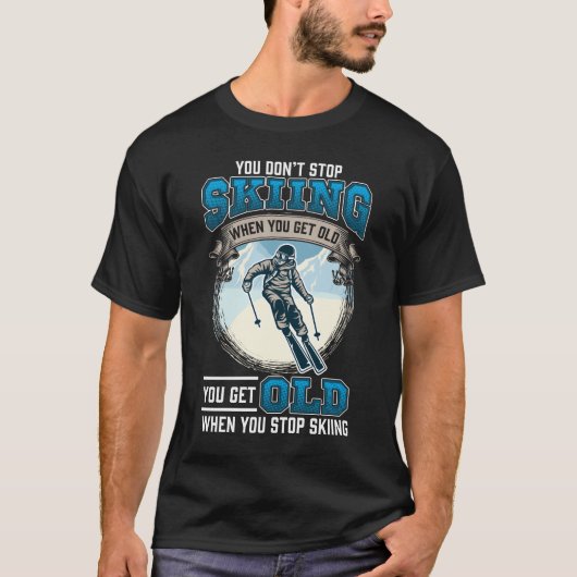 Stop niet met Skiing Sneeuwbergen Oude Skiers T-shirt (Voorkant)