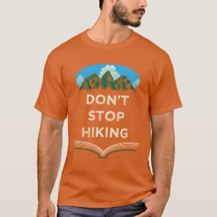 Stop niet met wandelen Wandelaar Campingspoor Kamp T-shirt