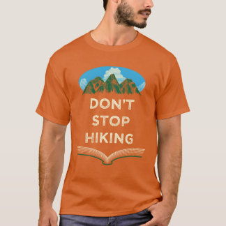 Stop niet met wandelen Wandelaar Campingspoor Kamp T-shirt