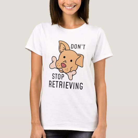 Stop niet Retrieving T-shirt (Voorkant)