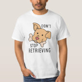 Stop niet Retrieving T-shirt (Voorkant)