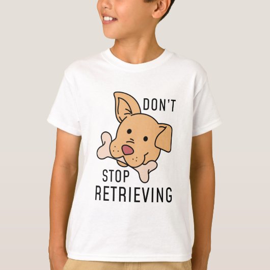 Stop niet Retrieving T-shirt (Voorkant)