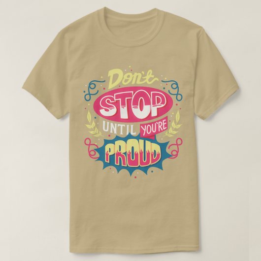 Stop niet tot je er trots op bent t-shirt (Design voorkant)