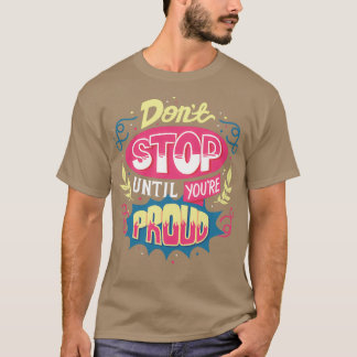 Stop niet tot je er trots op bent t-shirt