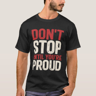 Stop niet tot u klaar bent - Motivatie Citaat T-shirt