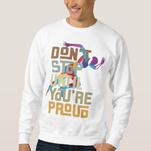 Stop niet totdat je een trots mannen sweatshirt be (Voorkant)