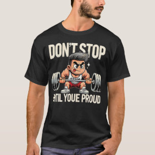 Stop niet totdat je trots bent - grappige sportsch t-shirt