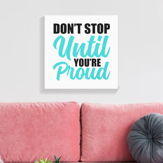 "Stop niet totdat je trots bent" Motivatie quote Canvas Afdruk (Insitu (Woonkamer))