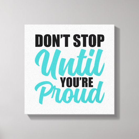 "Stop niet totdat je trots bent" Motivatie quote Canvas Afdruk (Voorkant)