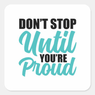 "Stop niet totdat je trots bent" Motivatie quote Vierkante Sticker