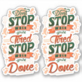 Stop niet wanneer u vermoeide stop bent wanneer u  sticker (Voorkant)