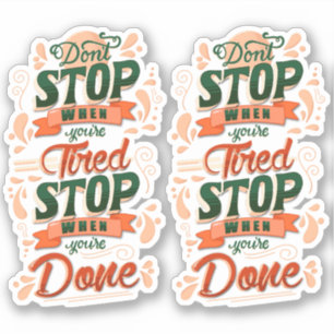 Stop niet wanneer u vermoeide stop bent wanneer u  sticker