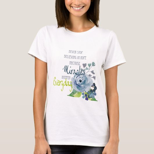 STOP NOOIT ELKE DAG IN HOPE MIRACLES T-SHIRT (Voorkant)