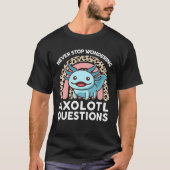 Stop nooit met Axolotl vragen Funny Kinderen T-shirt (Voorkant)