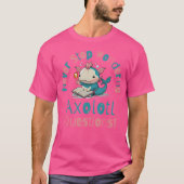 Stop nooit met Axolotl vragen te beantwoorden T-shirt (Voorkant)