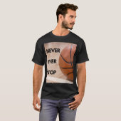 Stop nooit met basketbal t-shirt (Voorkant volledig)