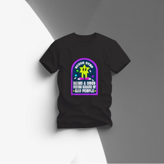 Stop nooit met een goed persoon te zijn vanwege sl t-shirt