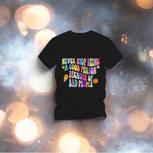 Stop nooit met een goed persoon te zijn vanwege sl t-shirt