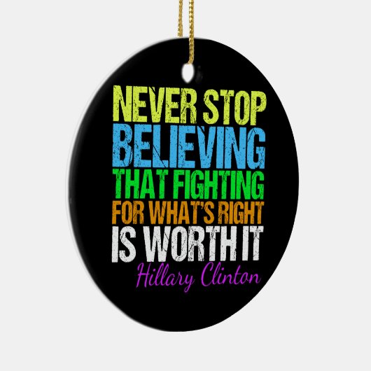 Stop nooit met geloven in Hillary Keramisch Ornament (Rechts)