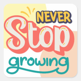 Stop nooit met het kweken van motivatie aanhalings vierkante sticker