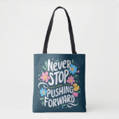 Stop nooit met het naar voren duwen van bloementyp tote bag (Voorkant)