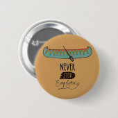 Stop nooit met het verkennen van kano ronde button 5,7 cm (Voorkant /achterkant)