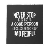 Stop nooit met het zijn van een goede persoon die  notitieblok (Voorkant)