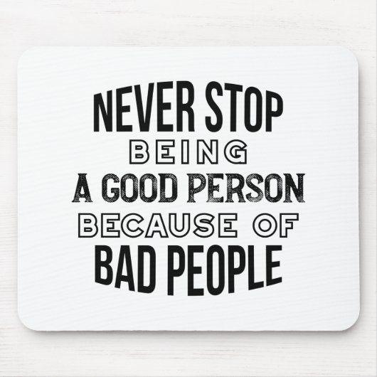 Stop nooit met het zijn van een goede persoonlijke muismat (Voorkant)