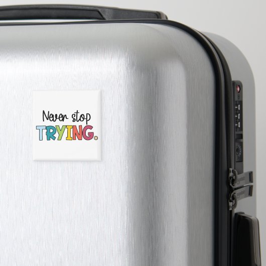 Stop nooit met proberen magneet (Insitu (bagage))