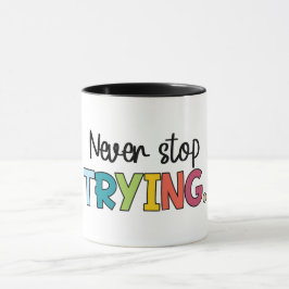 Stop nooit met proberen mok