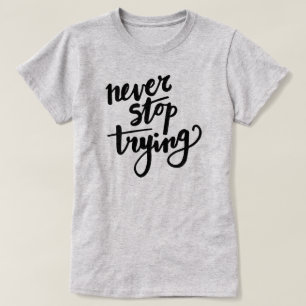 Stop nooit met proberen - motivatie citaat t-shirt