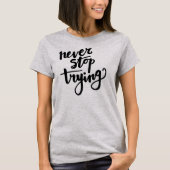 Stop nooit met proberen - motivatie citaat t-shirt (Voorkant)