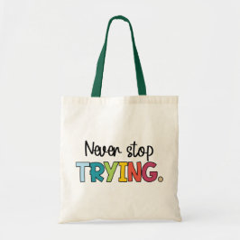 Stop nooit met proberen tote bag